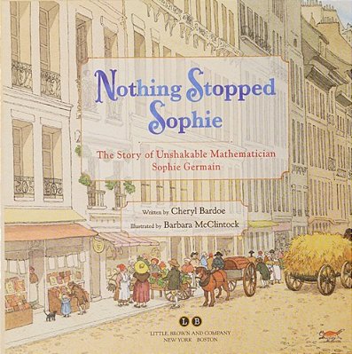 Nothing Stopped Sophie: The Story Of Unshakable Mathematician Sophie Germain-..