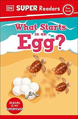 Dk Super Readers Pre-Level What Starts In An Egg?-..