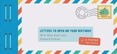 Letters To Open On Your Birthday: Write Now. Read Later. Treasure Forever. (Personal Birthday Cards, Personalized Birthday Letters)-..