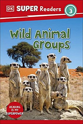 Dk Super Readers Level 3 Wild Animal Groups-..