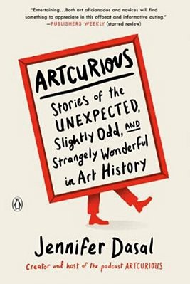 Artcurious: Stories Of The Unexpected, Slightly Odd, And Strangely Wonderful In Art History-..