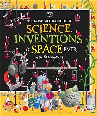 The Most Exciting Book Of Science, Inventions, And Space Ever-..
