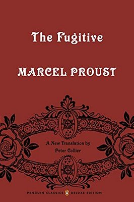 The Fugitive: In Search Of Lost Time, Volume 6 (Penguin Classics Deluxe Edition)-..