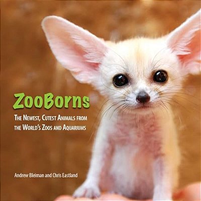 Zooborns: The Newest, Cutest Animals From The World's Zoos And Aquariums-..