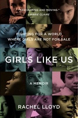 Girls Like US: Fighting For A World Where Girls Are Not For Sale: A Memoir-..