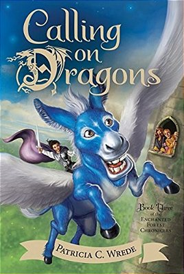 Calling On Dragons: The Enchanted Forest Chronicles, Book Three-..
