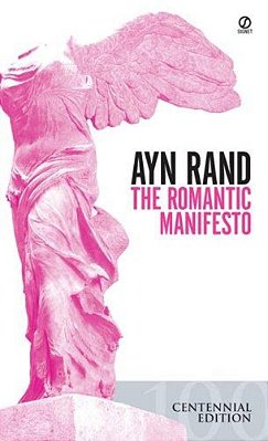 The Romantic Manifesto: A Philosophy Of Literature; Revised Edition-..