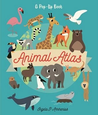 Animal Atlas: A Pop-Up Book-..