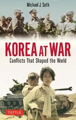 Korea At War: Conflicts That Shaped The World-..