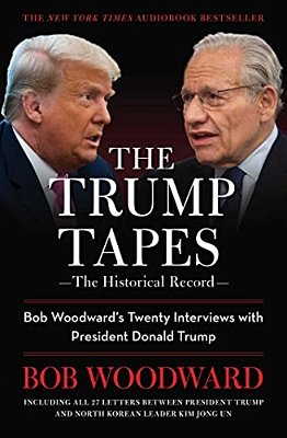 The Trump Tapes: Bob Woodward's Twenty Interviews With President Donald Trump-..