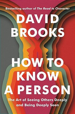 How To Know A Person: The Art Of Seeing Others Deeply And Being Deeply Seen-..