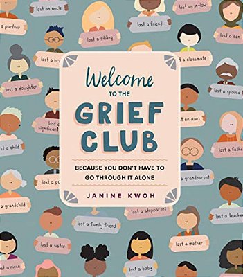 Welcome To The Grief Club: Because You Don't Have To Go Through It Alone-..