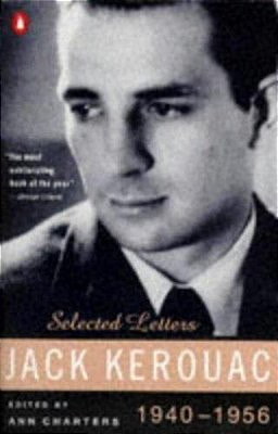 Kerouac: Selected Letters: Volume 1: 1940-1956-..