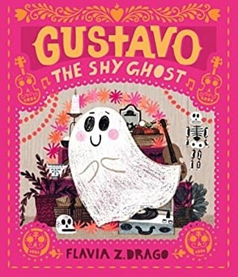 Gustavo, The Shy Ghost: (A Halloween Picture Book Celebrating Friendship, Courage, And Cultural Traditions - For Toddlers, Preschoolers, And 1-2 Grade-..