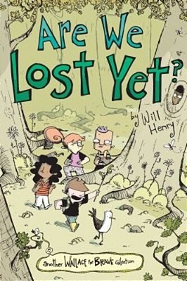 Are We Lost Yet?: Another Wallace The Brave Collection Volume 4-..
