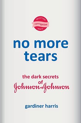 No More Tears: The Dark Secrets Of Johnson & Johnson-..