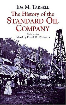 The History Of The Standard Oil Company: Briefer Version-..