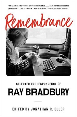 Remembrance: Selected Correspondence Of Ray Bradbury-..