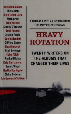 Heavy Rotation: Twenty Writers On The Albums That Changed Their Lives-..