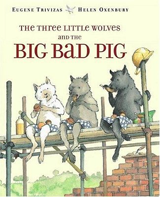 The Three Little Wolves And The Big Bad Pig-..