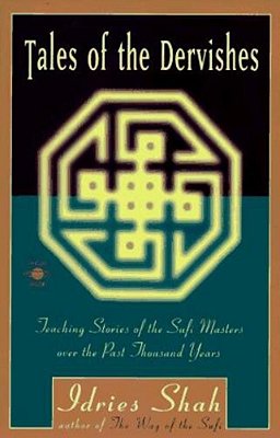 Tales Of The Dervishes: Teaching Stories Of The Sufi Masters Over The Past Thousand Years-..