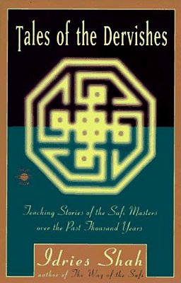 Tales Of The Dervishes: Teaching Stories Of The Sufi Masters Over The Past Thousand Years-..