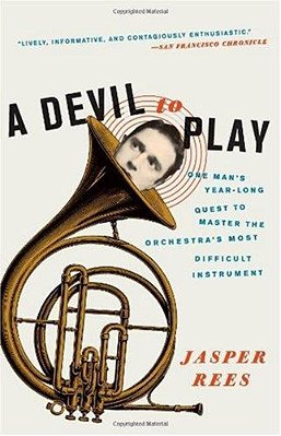 A Devil To Play: One Man's Year-Long Quest To Master The Orchestra's Most Difficult Instrument-..