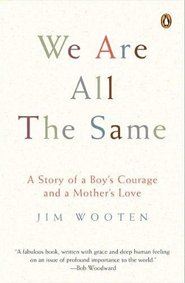 We Are All The Same: A Story Of A Boy's Courage And A Mother's Love-..