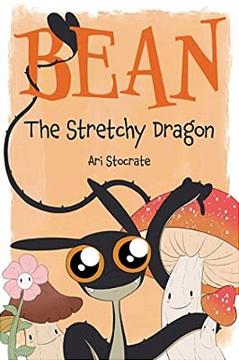 Bean The Stretchy Dragon: A Sally & Bean Adventure-..