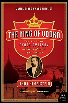 The King Of Vodka: The Story Of Pyotr Smirnov And The Upheaval Of An Empire-..