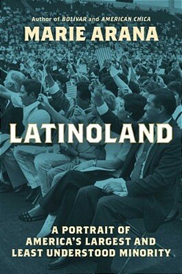 Latinoland: A Portrait Of America's Largest And Least Understood Minority-..