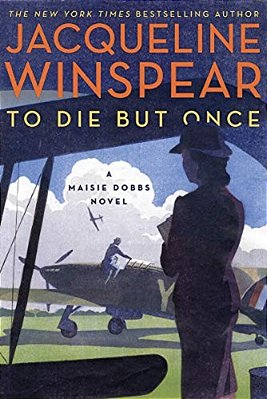 To Die But Once: A Maisie Dobbs Novel-..