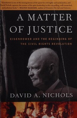 A Matter Of Justice: Eisenhower And The Beginning Of The Civil Rights Revolution-..