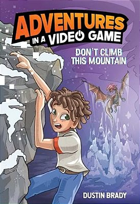 Adventures In A Video Game: Don't Climb This Mountain Volume 2-..