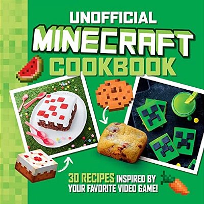 The Unofficial Minecraft Cookbook: 30 Recipes Inspired By Your Favorite Video Game-..