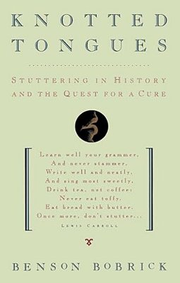 Knotted Tongues: Stuttering In History And The Quest For A Cure-..