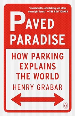 Paved Paradise: How Parking Explains The World-..