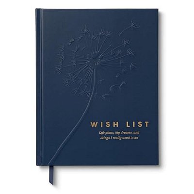 Wish List: An Activity Book For Exploring Life Goals, Big Dreams, And Everything You Want To Do-..
