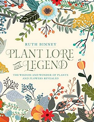 Plant Lore And Legend: The Wisdom And Wonder Of Plants And Flowers Revealed-..