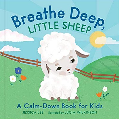 Breathe Deep, Little Sheep: A Calm-Down Book For Kids-..
