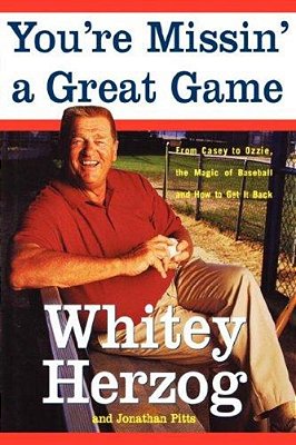 You'Re Missin' A Great Game: From Casey To Ozzie, The Magic Of Baseball And How To Get It Back-..