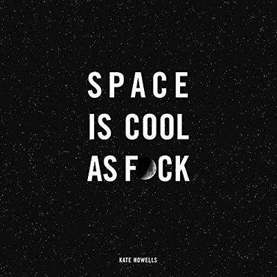 Space Is Cool As F*ck-..