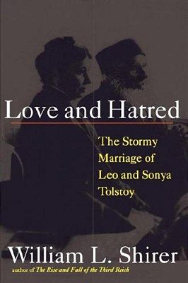 Love And Hatred: The Tormented Marriage Of Leo And Sonya Tolstoy-..