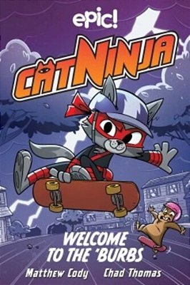 Cat Ninja: Welcome To The 'Burbs: Volume 4-..