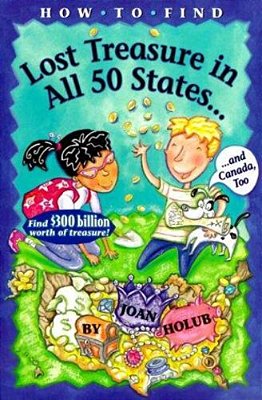 How To Find Lost Treasure: In All Fifty States And Canada, Too!-..