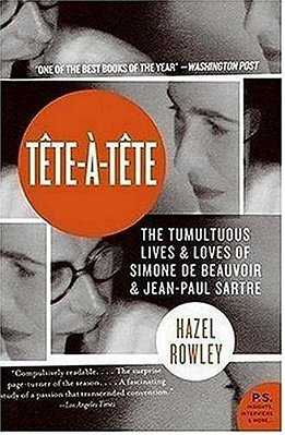 Tete-A-tete: The Tumultuous Lives And Loves Of Simone De Beauvoir And Jean-Paul Sartre-..