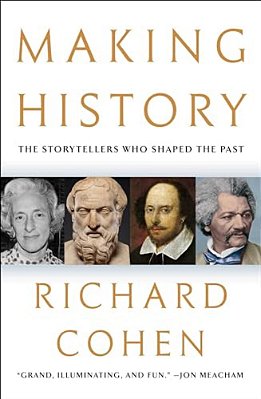 Making History: The Storytellers Who Shaped The Past-..