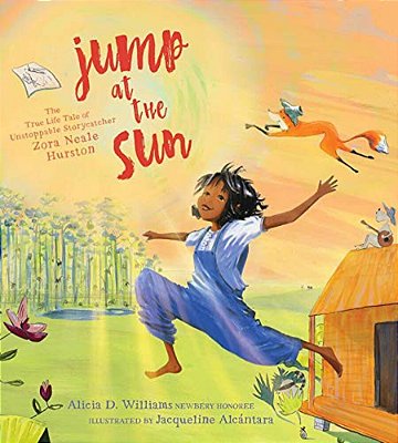 Jump At The Sun: The True Life Tale Of Unstoppable Storycatcher Zora Neale Hurston-..