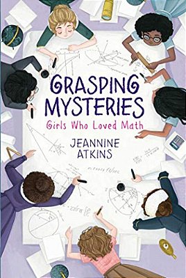 Grasping Mysteries: Girls Who Loved Math-..