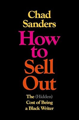 How To Sell Out: The (Hidden) Cost Of Being A Black Writer-..